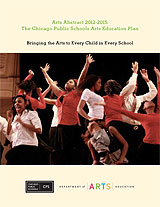 Arts Abstract 2012-2015  The Chicago Public Schools Arts Education Plan